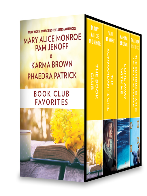 Title details for Book Club Favorites: The Book Club ; The Kommandant's Girl ; The Curious Charms of Arthur Pepper ; Come Away with Me by Mary Alice Monroe - Wait list